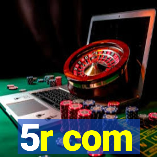 5r com